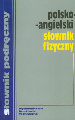 Polsko angielski słownik fizyczny. Autor:   Praca zbiorowa. SmakLiter.pl Okładka książki Polsko angielski słownik fizyczny