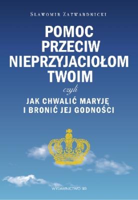 Pomoc przeciw nieprzyjaciołom twoim czyli.... Autor: Zatwardnicki Sławomir. SmakLiter.pl Okładka książki Pomoc przeciw nieprzyjaciołom twoim czyli...