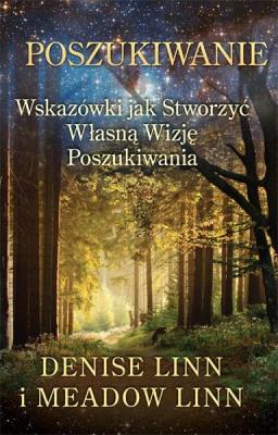 Poszukiwanie. Wskazówki jak stworzyć własną.... Autor: Denise Linn, Meadow Linn. SmakLiter.pl Okładka książki Poszukiwanie. Wskazówki jak stworzyć własną...
