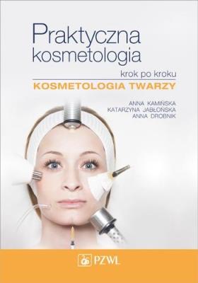 Praktyczna kosmetologia krok po kroku. Autor: Jabłońska Katarzyna, Drobnik Anna. SmakLiter.pl Okładka książki Praktyczna kosmetologia krok po kroku