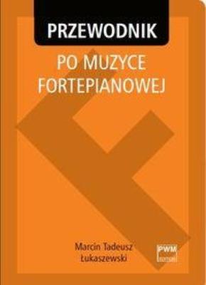 Przewodnik po muzyce fortepianowej PWM. Autor: Marcin Tadeusz Łukaszewski. SmakLiter.pl Okładka książki Przewodnik po muzyce fortepianowej PWM
