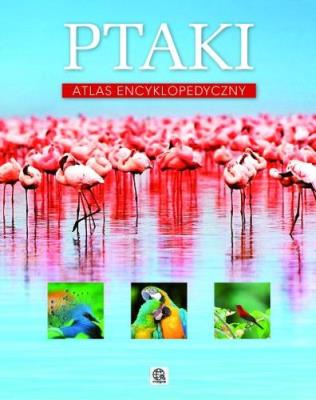 Ptaki. Atlas encyklopedyczny TW. Autor: Przybyłowicz Anna, Przybyłowicz Łukasz. SmakLiter.pl Okładka książki Ptaki. Atlas encyklopedyczny TW