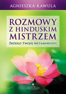Rozmowy z Hinduskim Mistrzem. Autor: Agnieszka Kawula. SmakLiter.pl Okładka książki Rozmowy z Hinduskim Mistrzem