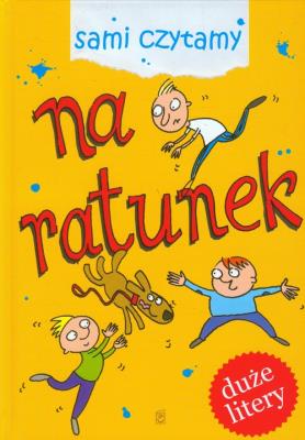 Sami czytamy. Na ratunek. Autor: Opracowanie zbiorowe. SmakLiter.pl Okładka książki Sami czytamy. Na ratunek