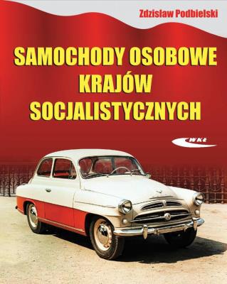 Samochody osobowe krajów socjalistycznych. Autor: Podbielski Zdzisław. SmakLiter.pl Okładka książki Samochody osobowe krajów socjalistycznych