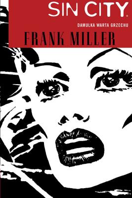 Sin City Damulka warta grzechu t. 2. Autor: Miller Frank. SmakLiter.pl Okładka książki Sin City Damulka warta grzechu t. 2