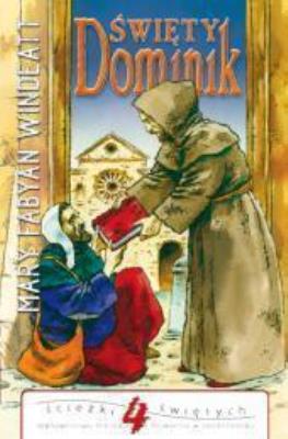 Święty Dominik WDS. Autor: Mary Fabyan Windeatt. SmakLiter.pl Okładka książki Święty Dominik WDS