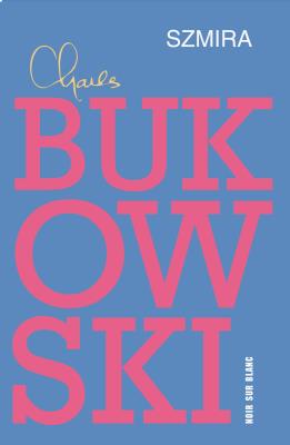 Szmira w.2014. Autor: Charles Bukowski. SmakLiter.pl Okładka książki Szmira w.2014