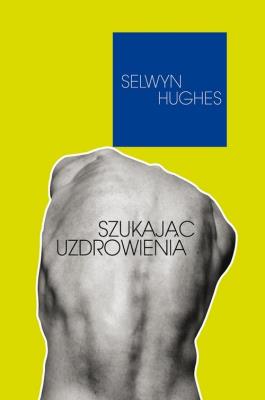 Szukając uzdrowienia. Autor: Selwyn Hughes. SmakLiter.pl Okładka książki Szukając uzdrowienia
