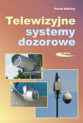 Telewizyjne systemy dozorowe. Autor: Kałużny Paweł. SmakLiter.pl Okładka książki Telewizyjne systemy dozorowe