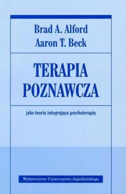 Terapia poznawcza jako teoria integrująca psychot.. Autor: Alford Brad A., Beck Aaron T.. SmakLiter.pl Okładka książki Terapia poznawcza jako teoria integrująca psychot.