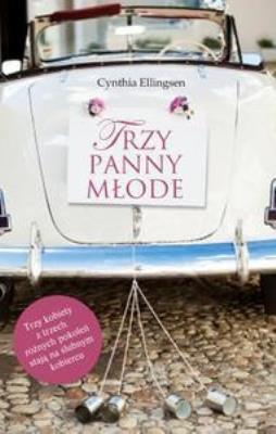 Trzy panny młode. Autor: Cynthia Ellingsen. SmakLiter.pl Okładka książki Trzy panny młode