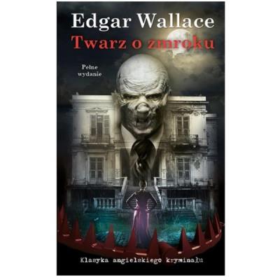 Twarz o zmroku. Autor: Edgar Wallace. SmakLiter.pl Okładka książki Twarz o zmroku