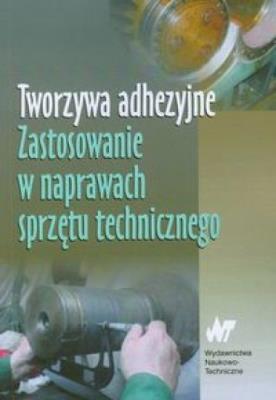 Tworzywa adhezyjne. Autor:   Praca zbiorowa. SmakLiter.pl Okładka książki Tworzywa adhezyjne
