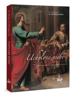 Uchylone niebo. Medytacje w dwóch wersach. Autor: ks. Wiesław Al. Niewęgłowski. SmakLiter.pl Okładka książki Uchylone niebo. Medytacje w dwóch wersach