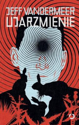 Ujarzmienie. Autor: Vandermeer Jeff. SmakLiter.pl Okładka książki Ujarzmienie