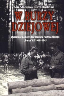 W burzy dziejowej. Wspomnienia dowódców Oddziału... Autor: Burza-Karliński Stanisław. SmakLiter.pl Okładka książki W burzy dziejowej. Wspomnienia dowódców Oddziału..