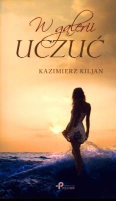 W galerii uczuć. Autor: Kazimierz Kiljan. SmakLiter.pl Okładka książki W galerii uczuć