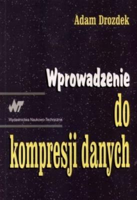 Wprowadzenie do kompresji danych. Autor: Drozdek Adam. SmakLiter.pl Okładka książki Wprowadzenie do kompresji danych