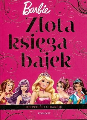 Złota księga bajek - Barbie. Autor: Opracowanie zbiorowe. SmakLiter.pl Okładka książki Złota księga bajek - Barbie