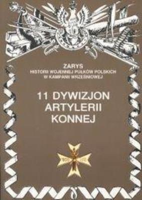 11 Dywizjon Artylerii Konnej. Autor: Stanisław Krasucki. SmakLiter.pl Okładka książki 11 Dywizjon Artylerii Konnej
