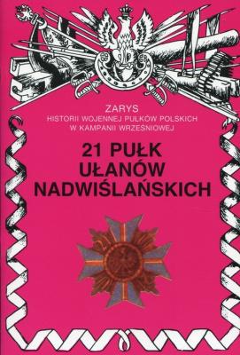 21 Pułk Ułanów Nadwiślańskich. Autor: J.S. Wojciechowski. SmakLiter.pl Okładka książki 21 Pułk Ułanów Nadwiślańskich