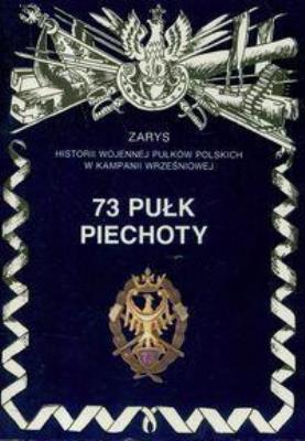 73 Pułk Piechoty. Autor: Szostek Leszek. SmakLiter.pl Okładka książki 73 Pułk Piechoty