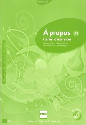 A propos A1 Ćwiczenia + CD. Autor: Andant Christine, Metton Catherine, Nachon Annabelle, Nugue Fabienne. SmakLiter.pl Okładka książki A propos A1 Ćwiczenia + CD
