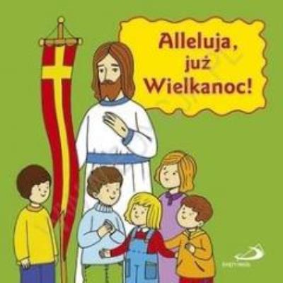 Alleluja, już Wielkanoc!. Wydawca: Edycja Św. Pawła. SmakLiter.pl Opakowanie Alleluja, już Wielkanoc!