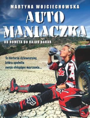 Automaniaczka. Autor: Martyna Wojciechowska. SmakLiter.pl Okładka książki Automaniaczka