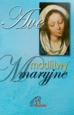 Ave. Modlitwy Maryjne. Autor: praca zbiorowa. SmakLiter.pl Okładka książki Ave. Modlitwy Maryjne