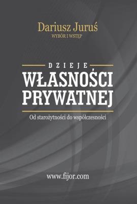 Dzieje własności prywatnej. Autor: Juruś Dariusz. SmakLiter.pl Okładka książki Dzieje własności prywatnej