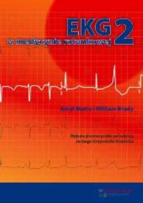 Ekg w medycynie ratunkowej 2. Autor: Mattu Amal, Brady William. SmakLiter.pl Okładka książki Ekg w medycynie ratunkowej 2