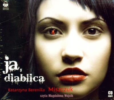 Ja, diablica Audiobook. Autor: Katarzyna Berenika Miszczuk. SmakLiter.pl Okładka książki Ja, diablica Audiobook