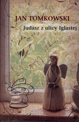 Judasz z ulicy Iglastej. Autor: Jan Tomkowski. SmakLiter.pl Okładka książki Judasz z ulicy Iglastej