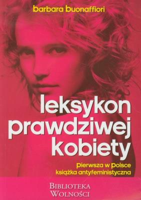 Leksykon prawdziwej kobiety. Autor: Buonaffiori Barbara. SmakLiter.pl Okładka książki Leksykon prawdziwej kobiety