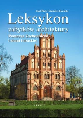 Leksykon zabytków architektury Pomorza.... Autor: Pilch Józef, Kowalski Stanisław. SmakLiter.pl Okładka książki Leksykon zabytków architektury Pomorza...