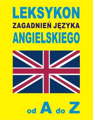 Leksykon zagadnień języka angielskiego od A do Z. Autor: Jacek Gordon (oprac.). SmakLiter.pl Okładka książki Leksykon zagadnień języka angielskiego od A do Z