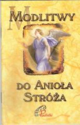 Modlitwy do Anioła Stróża. Autor: praca zbiorowa. SmakLiter.pl Okładka książki Modlitwy do Anioła Stróża