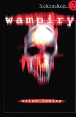 Nekroskop 2. Wampiry w.2010. Autor: Lumley Brian. SmakLiter.pl Okładka książki Nekroskop 2. Wampiry w.2010