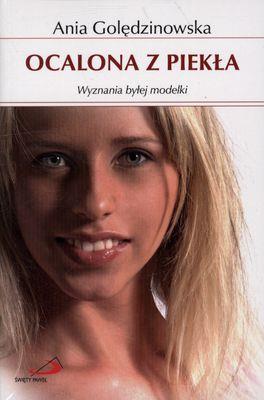 Ocalona z piekła. Wyznania byłej modelki. Autor: Ania Golędzinowska. SmakLiter.pl Okładka książki Ocalona z piekła. Wyznania byłej modelki
