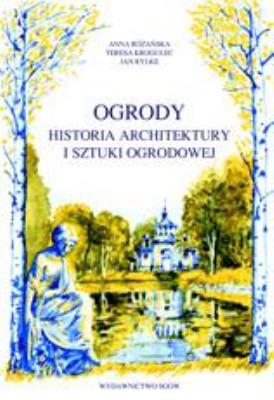Okładka książki Ogrody.Historia architektury i sztuki ogrodow SGGW