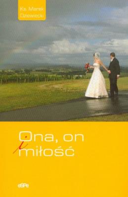 Ona, on i miłość. Autor: Ks. Marek Dziewiecki. SmakLiter.pl Okładka książki Ona, on i miłość