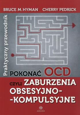 Pokonać OCD. Autor: Bruce M. Hyman, Cherry Pedrick. SmakLiter.pl Okładka książki Pokonać OCD