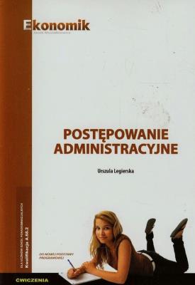 Postępowanie administracyjne Ćwiczenia. Autor: Urszula Legierska. SmakLiter.pl Okładka książki Postępowanie administracyjne Ćwiczenia
