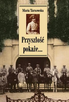 Przyszłość pokaże.... Autor: Starnowska Maria. SmakLiter.pl Okładka książki Przyszłość pokaże...
