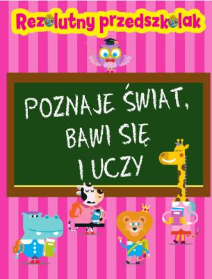 Rezolutny przedszkolak Poznaje świat, bawi się i uczy. Autor: Wiśniewski Krzysztof. SmakLiter.pl Okładka książki Rezolutny przedszkolak Poznaje świat, bawi się i uczy