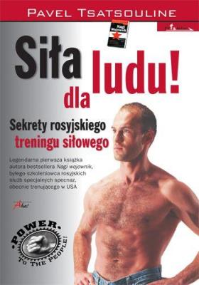 Siła dla ludu. Sekrety rosyjskiego treningu. Autor: Pavel Tsatsouline. SmakLiter.pl Okładka książki Siła dla ludu. Sekrety rosyjskiego treningu