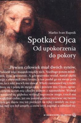 Spotkać Ojca. Od upokorzenia do pokory. Autor: Rupnik Marko Ivan. SmakLiter.pl Okładka książki Spotkać Ojca. Od upokorzenia do pokory