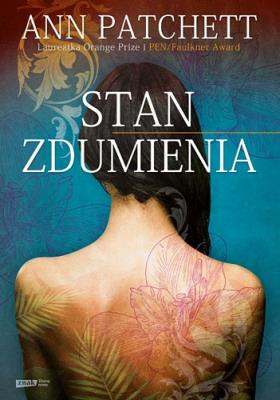 Stan zdumienia. Autor: Patchett Ann. SmakLiter.pl Okładka książki Stan zdumienia